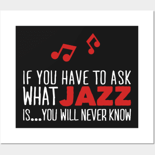 Music: If you have to ask what Jazz is...you will never know Posters and Art